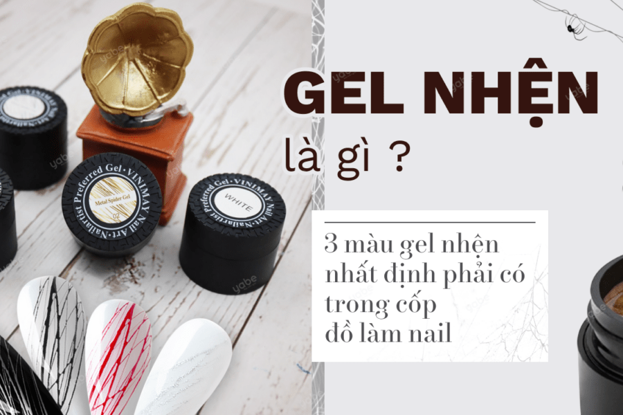 Gel nhện là gì ? 3 màu gel nhện nhất định phải có trong cốp đồ làm nail