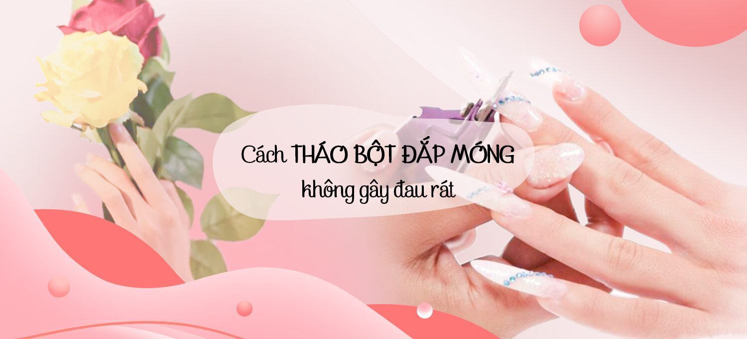 2 cách tháo bột đắp móng không gây đau rát