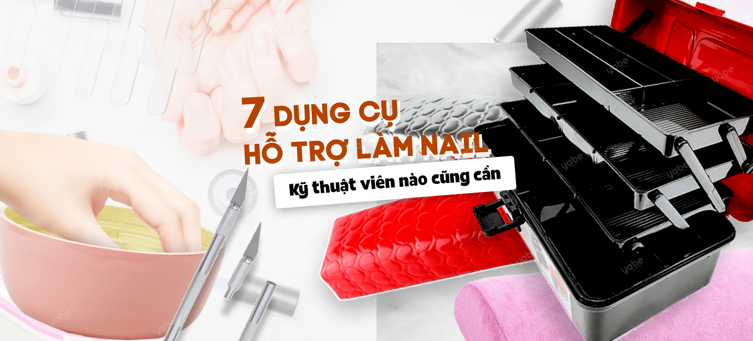 7 dụng cụ làm nail ai cũng cần đến