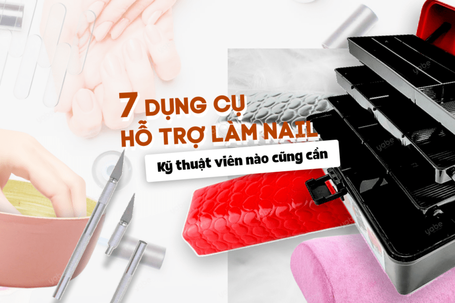7 dụng cụ làm nail ai cũng cần đến