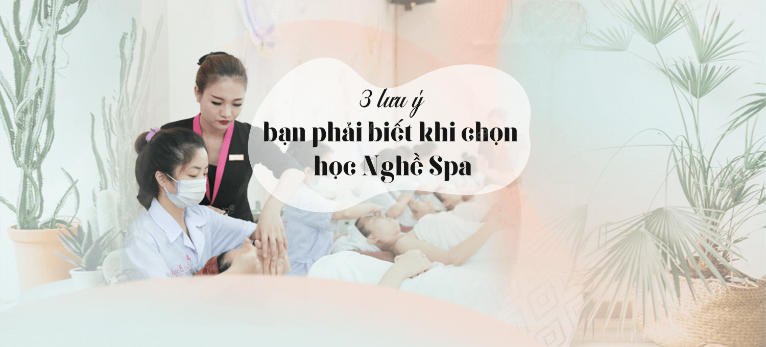 3 lưu ý khi học nghề spa