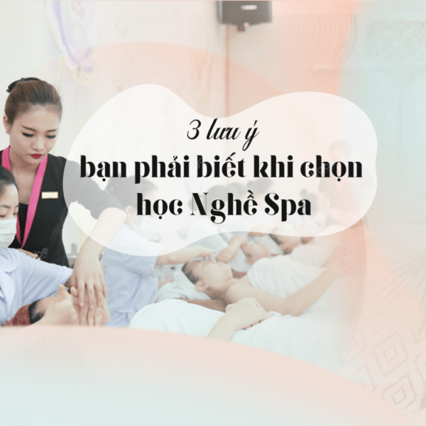 3 lưu ý khi học nghề spa