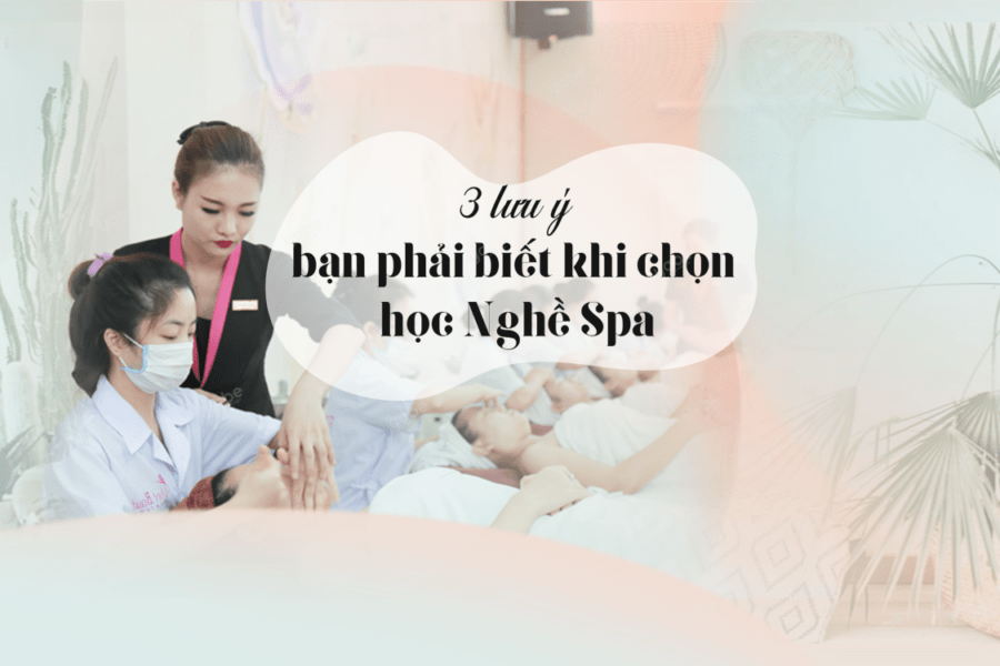 3 lưu ý khi học nghề spa