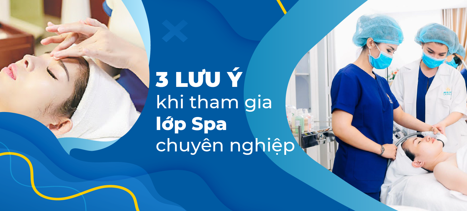 Những lưu ý khi học spa chuyên nghiệp