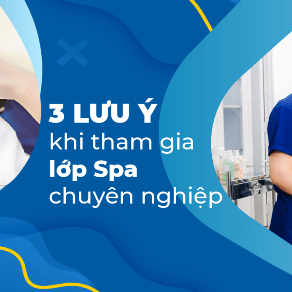 Những lưu ý khi học spa chuyên nghiệp