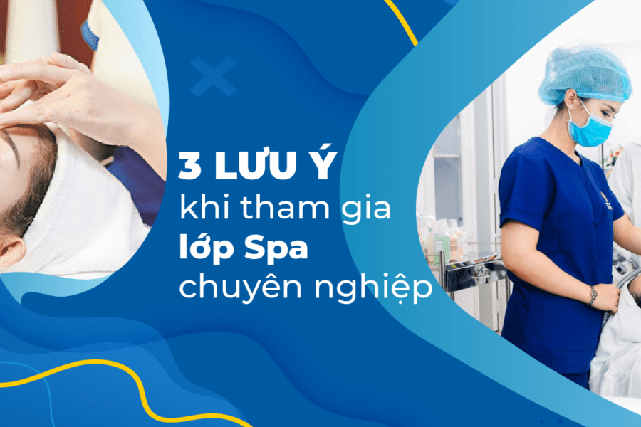 Những lưu ý khi học spa chuyên nghiệp