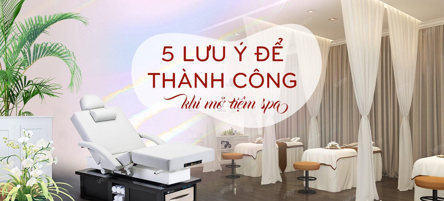 những lưu ý để kinh doanh spa thành công