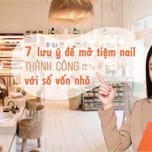 Mở tiệm nail với số vốn nhỏ