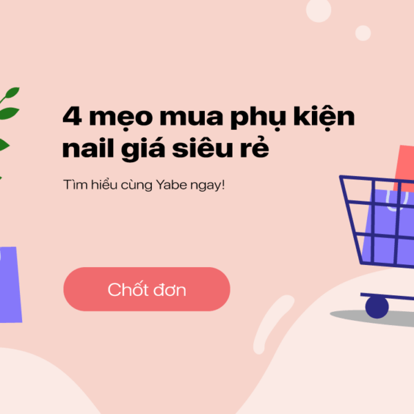 Cách mua phụ kiện nail với giá siêu rẻ